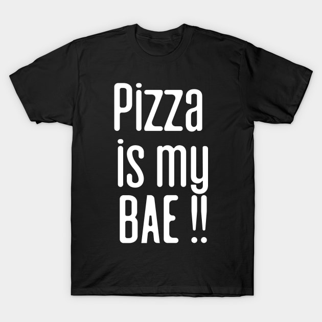 Pizza is my BAE T-Shirt by madeinchorley